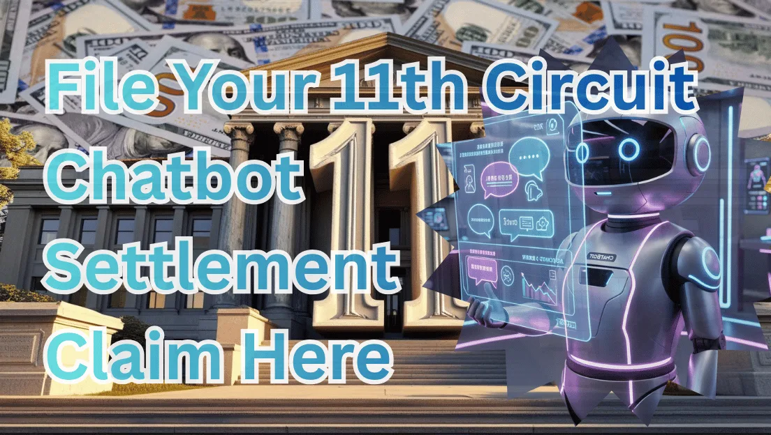File Your 11th Circuit Chatbot Settlement Claim Here text on depiction of Eleventh Circuit court with artificial intelligence and high-value cash backdrop.
